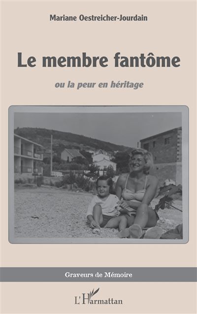 Le membre fantôme Ou la peur en héritage