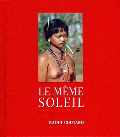 Le meme soleil - indochine 1945-1954 Indochine 1945-1954