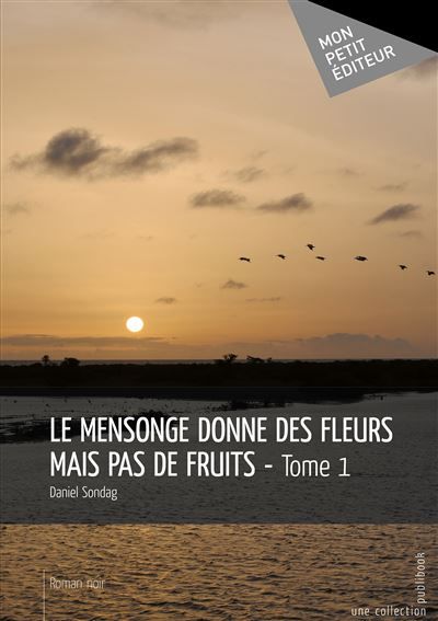 Couverture de Le Mensonge donne des fleurs mais pas de fruits par Daniel Sondag