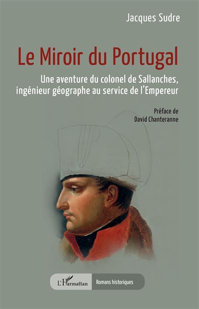 Le Miroir du Portugal Une aventure du colonel de Sallanches, ingénieur géographe au service de l’Empereur