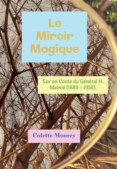 Le Miroir Magique Sur un Conte du Général H. Mainié (1889 - 1958).