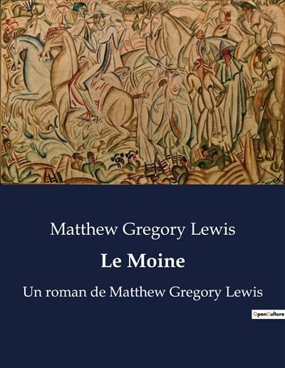 Le Moine Un roman de Matthew Gregory Lewis