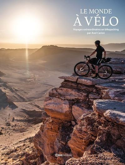 Le Monde à vélo - Voyages extraordinaires en bikepacking