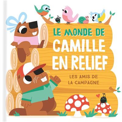 Le monde de Camille en relief Les amis de la campagne