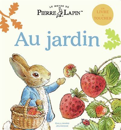Le Monde de Pierre Lapin - Au jardin Un livre à toucher
