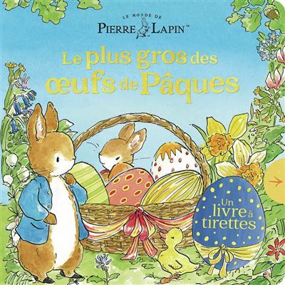 Le Monde de Pierre Lapin - Le plus gros des oeufs de Pâques Livre à tirettes