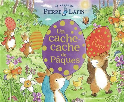 Le Monde de Pierre Lapin - Un cache-cache de Pâques Un livre à flaps