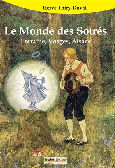 Couverture de Le monde des sotrés Lorraine, Vosges, Alsace par Hervé Thiry-Duval