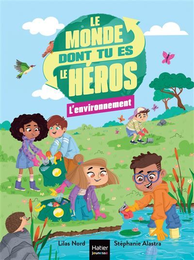 Le monde dont tu es le héros - L'environnement - 7/9 ans CE1/CE2 Un livre-jeu pour apprendre en s'amusant