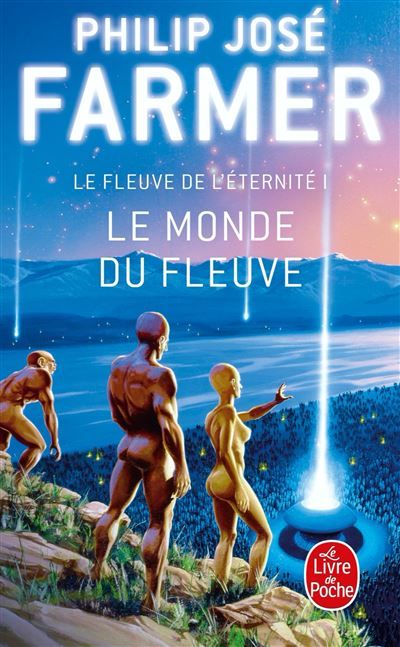 Le Monde du Fleuve (Le Fleuve de l'Eternité, tome 1) Tome 1