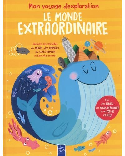 Le monde extraordinaire Découvre les merveilles du monde, des animaux, du corps humain et bien plus encore !