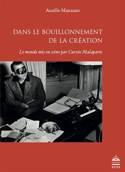 Le monde mis en scène par CURZIO MALAPARTE Dans le bouillonnement de la création