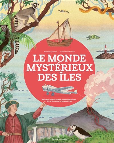 Le monde mystérieux des îles Naufrages, trésors cachés, zones mystérieuses... le tour du monde en 80 îles