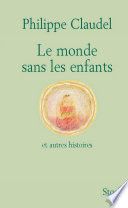 Couverture de Le monde sans les enfants et autres histoires par Philippe Claudel