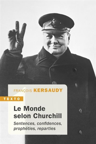 Le monde selon Churchill Sentences, confidences, prophéties, réparties
