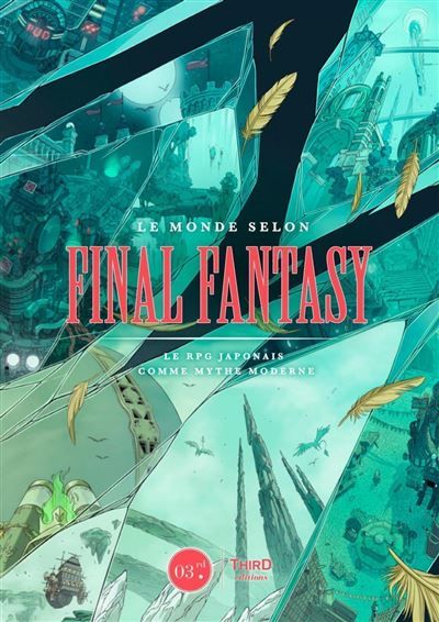 Le Monde selon Final Fantasy Le RPG japonais comme mythe moderne
