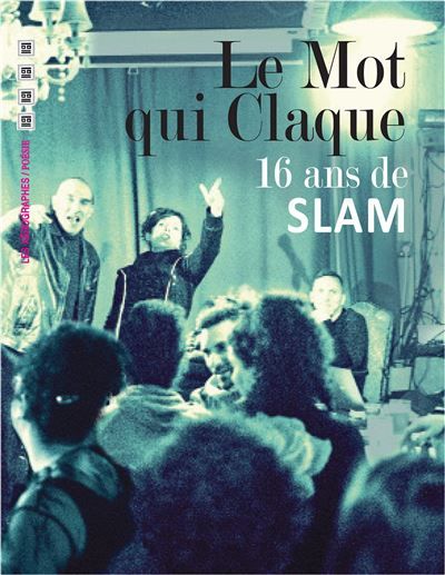 Le Mot qui Claque 16 ans de Slam 2024