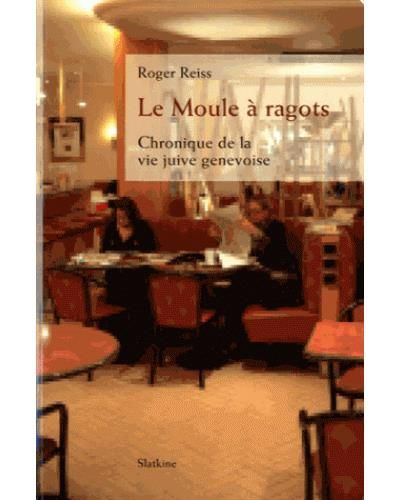 Le moule a ragots Chronique de la vie juive genevoise