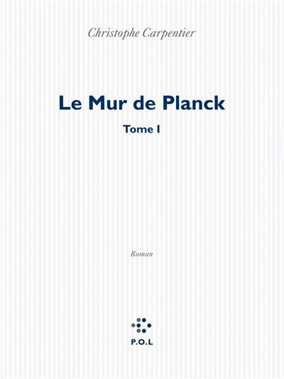Le Mur de Planck Tome i
