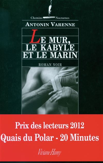 Le Mur, le Kabyle et le marin Prix des lecteurs Quais du polar, 20 minutes 2012
