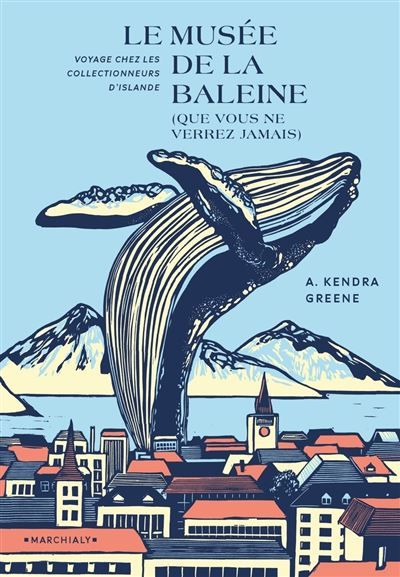 Le Musee de la baleine (que vous ne verrez jamais) Voyage chez les collectionneurs d'Islande