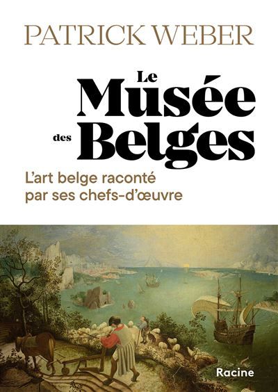 Le Musée des Belges L'histoire de l'art belge à travers 30 chefs-d'oeuvre
