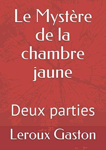 Le Mystère de la chambre jaune: Deux parties (French Edition)