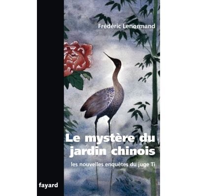 Le mystère du jardin chinois Les nouvelles enquêtes du juge Ti
