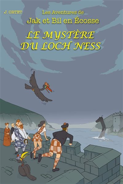 Le Mystère du Loch Ness Les Aventures de Jak et Bil en Écosse