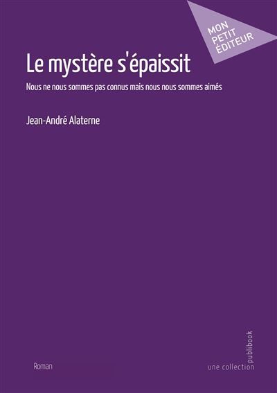 Le mystère s'épaissit Nous ne nous sommes pas connus mais nous nous sommes aimés
