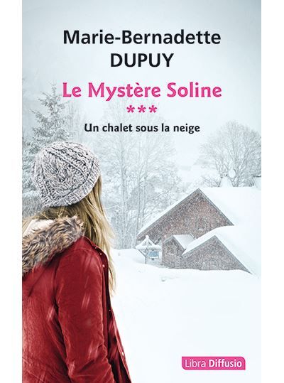 Le Mystère Soline, tome 3 - Un chalet sous la neige Edition en gros caractères