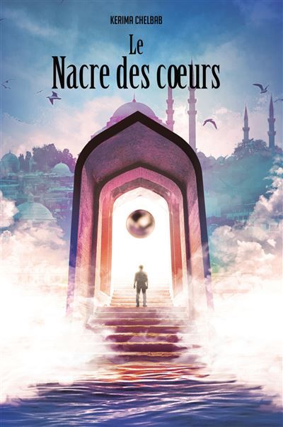 Le nacre des coeurs, Tome I D'Islambol au Cham en passant par Masaï