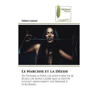 Le Narcisse et la Déesse De Panama a Paris, les aventures de M. Russo, un jeune cadre que le destin n'avait absolument pas pr