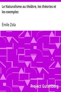 Le Naturalisme au théâtre, les théories et les exemples