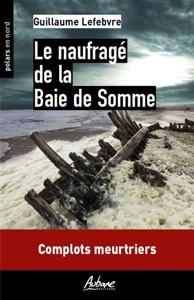 Le naufrage de la baie de somme Complots meutriers