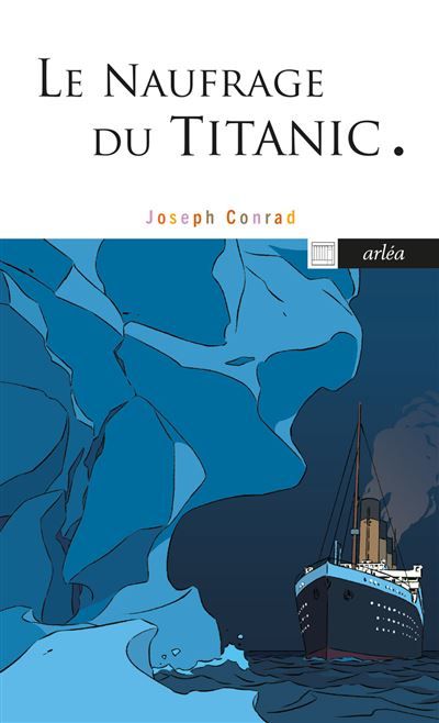 Le Naufrage du Titanic - Et autres écrits sur la mer