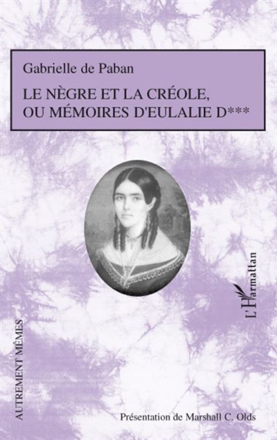 Le Nègre et la créole Ou Mémoires d'Eulalie D***