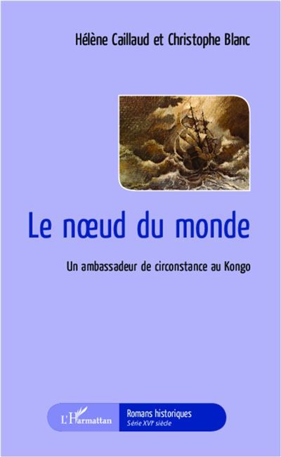 Le noeud du monde Un ambassadeur de circonstance au Kongo