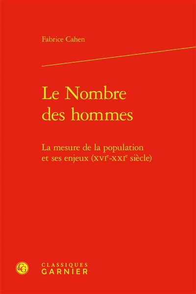Le Nombre des hommes La mesure de la population et ses enjeux (XVIe-XXIe siècle)