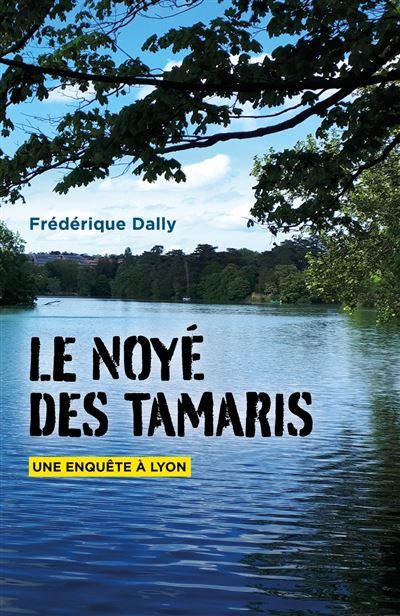 Le Noyé des Tamaris Une enquête à Lyon