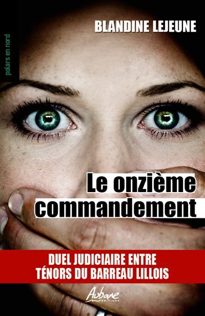 Le onzieme commandement Duel judiciaire entre tenors du barreau lillois