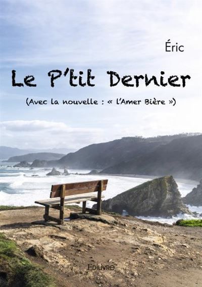 Le p'tit dernier (Avec la nouvelle : « l’Amer Bière »)