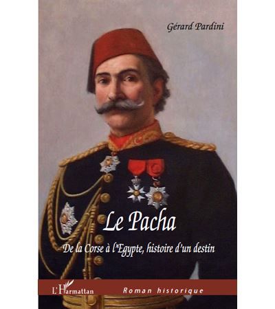 Le Pacha De la Corse à l'Egypte, Histoire d'un destin