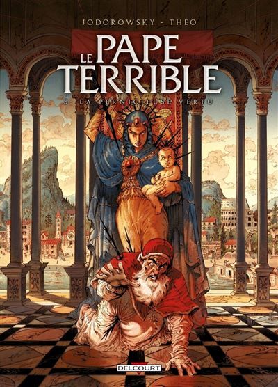 Le Pape terrible T03 - La Pernicieuse vertu La pernicieuse vertu