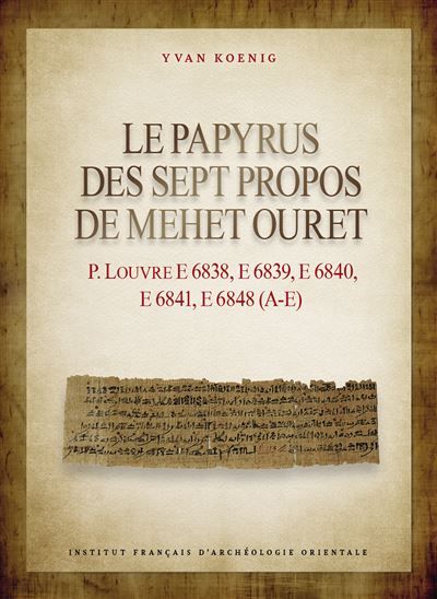 Le papyrus des Sept Propos de Mehet Ouret P. Louvre E 6838, E 6839, E 6840, E 6841, E 6848 (A-E)