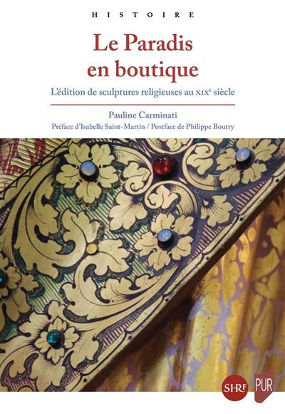 Le Paradis en boutique L'édition de sculptures religieuses au XIXe siècle