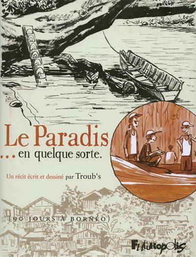 Le Paradis... en quelque sorte (90 jours à Bornéo)