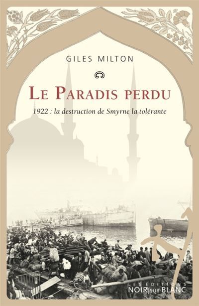 Le paradis perdu 1922 La destruction de smyrne la tolerante