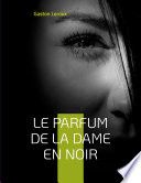 Couverture de Le Parfum de la dame en noir par Gaston Leroux