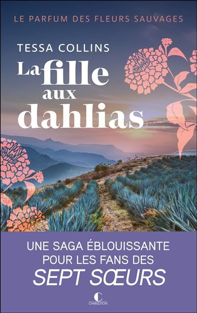 Le parfum des fleurs sauvages - Tome 1 : La fille aux dahlias